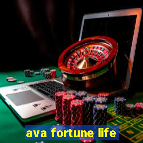 ava fortune life