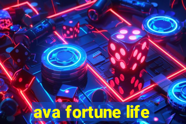 ava fortune life