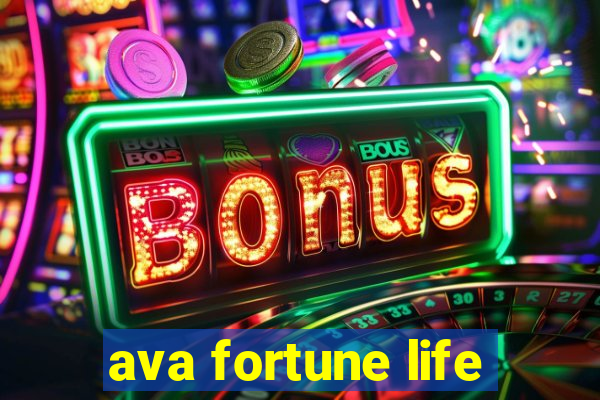 ava fortune life