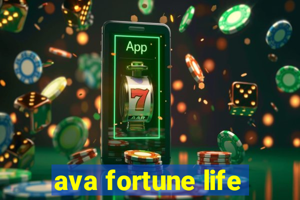 ava fortune life