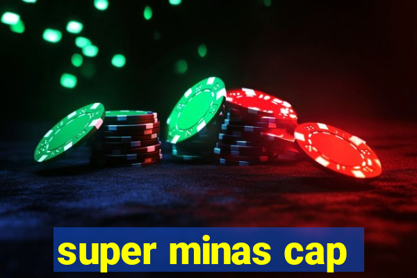 super minas cap