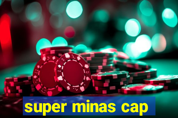 super minas cap