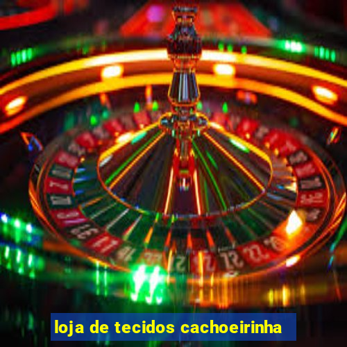 loja de tecidos cachoeirinha