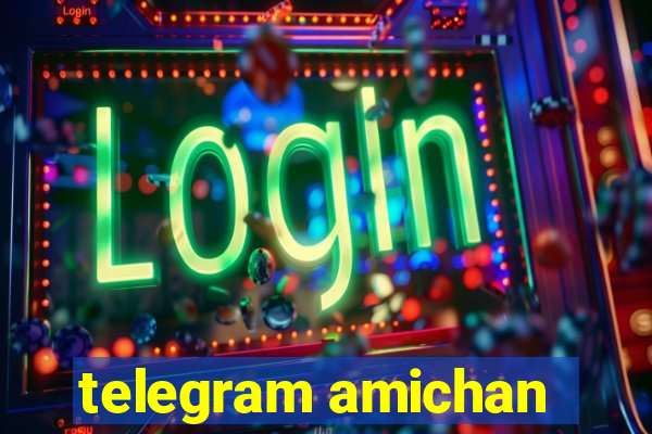 telegram amichan