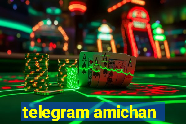 telegram amichan