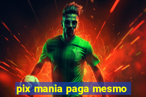 pix mania paga mesmo