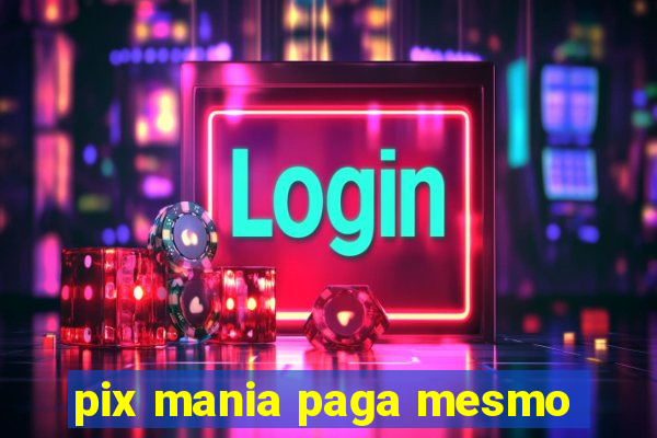 pix mania paga mesmo