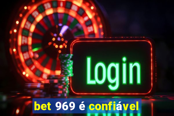 bet 969 é confiável