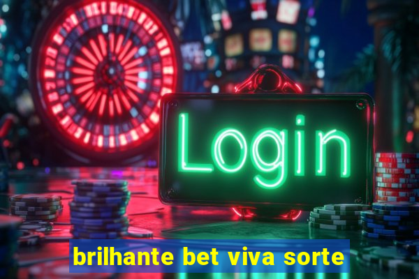 brilhante bet viva sorte