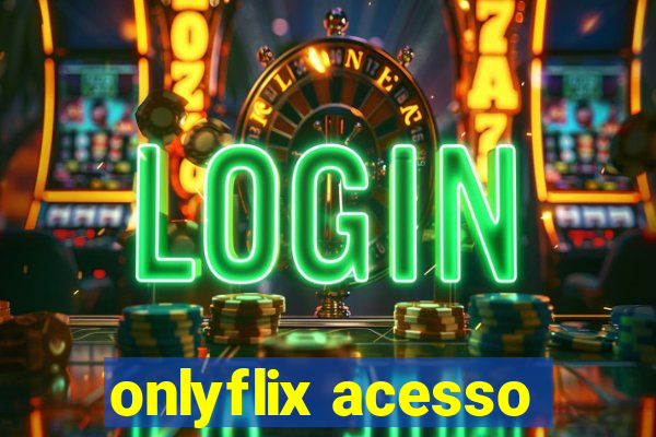 onlyflix acesso