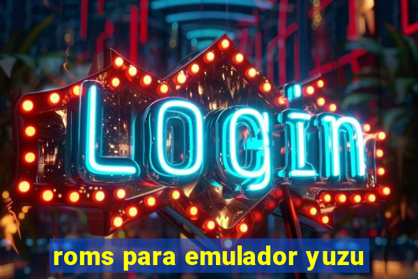 roms para emulador yuzu