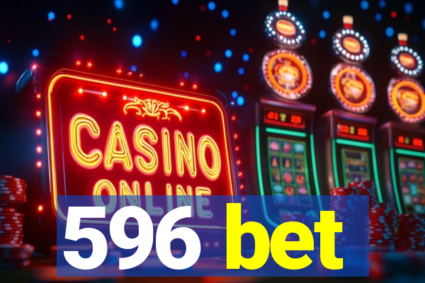 596 bet