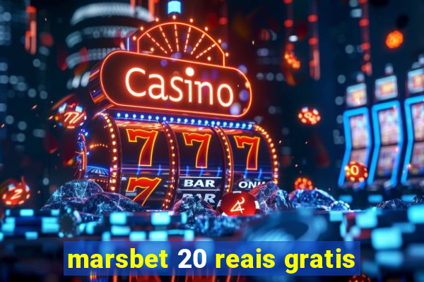 marsbet 20 reais gratis