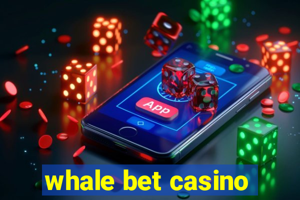 whale bet casino