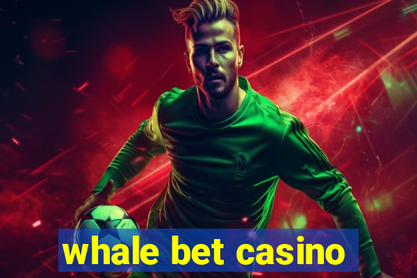 whale bet casino