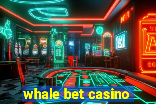 whale bet casino