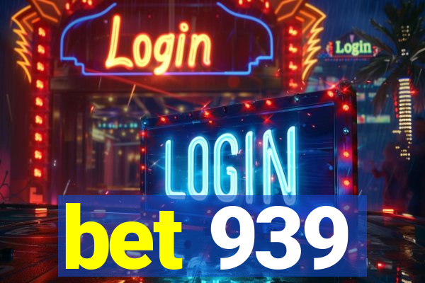 bet 939