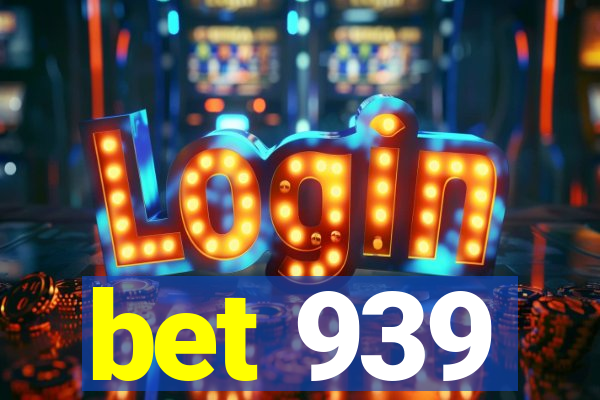 bet 939