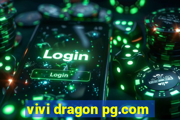 vivi dragon pg.com