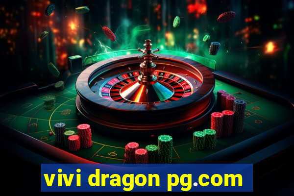 vivi dragon pg.com