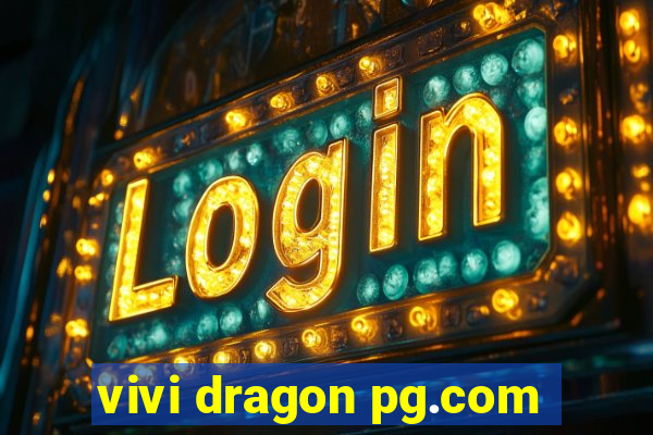 vivi dragon pg.com