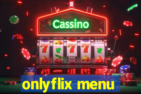 onlyflix menu