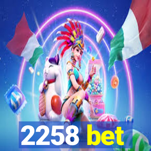 2258 bet