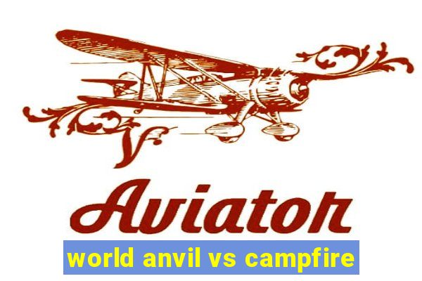 world anvil vs campfire