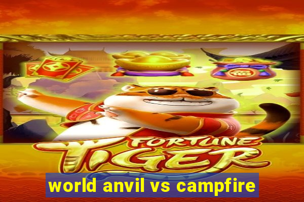 world anvil vs campfire