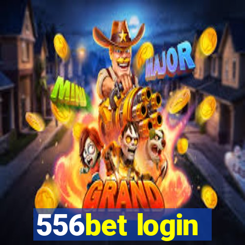 556bet login