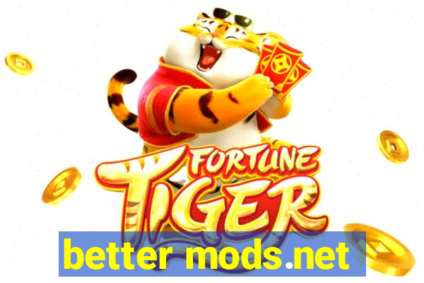 better mods.net