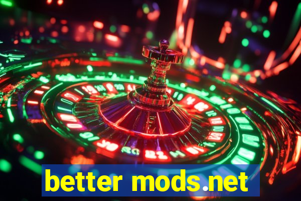 better mods.net