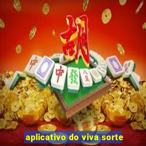 aplicativo do viva sorte