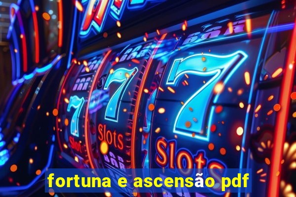 fortuna e ascensão pdf