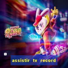 assistir tv record ao vivo