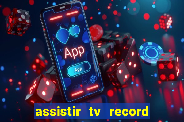 assistir tv record ao vivo