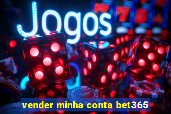 vender minha conta bet365