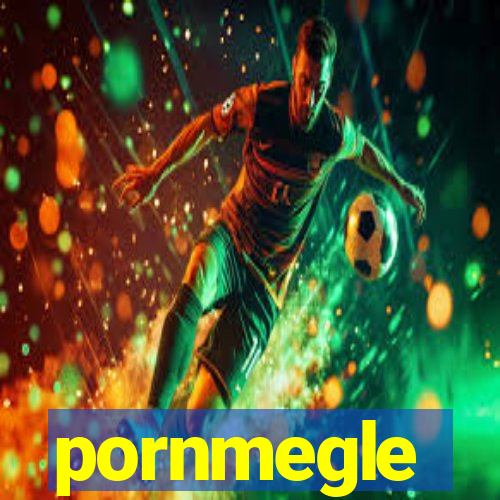 pornmegle