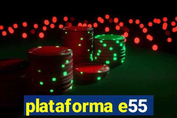 plataforma e55