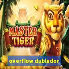 overflow dublador