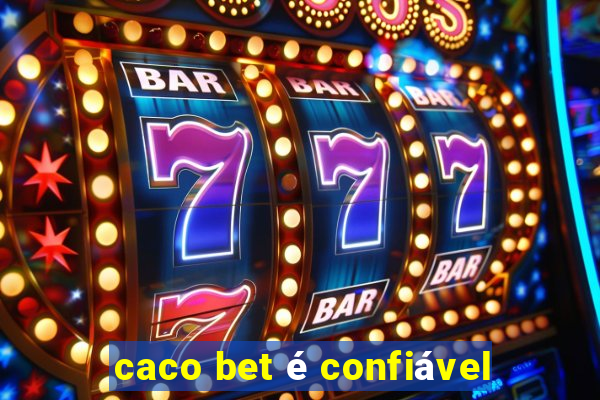 caco bet é confiável