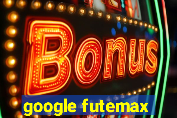 google futemax