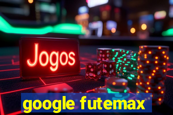 google futemax