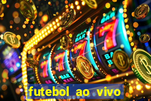 futebol ao vivo max tv