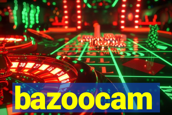 bazoocam