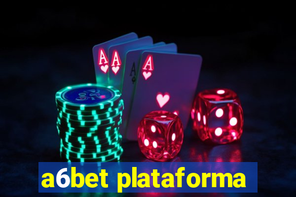 a6bet plataforma