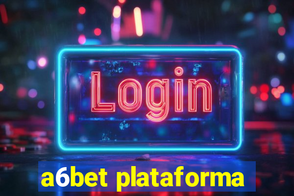 a6bet plataforma