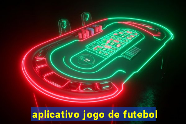 aplicativo jogo de futebol