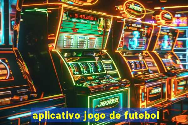 aplicativo jogo de futebol