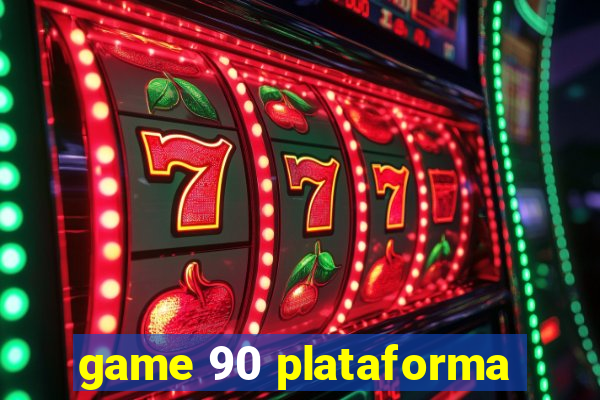 game 90 plataforma